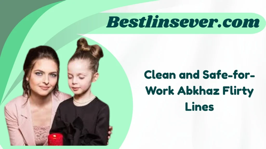 Clean and Safe-for-Work Abkhaz Flirty Lines
