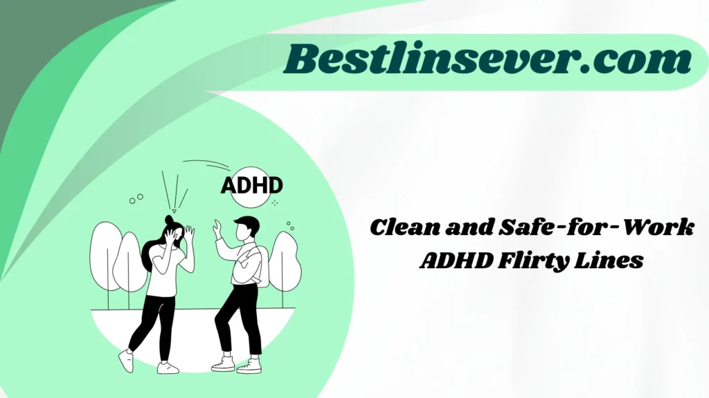 Clean and Safe-for-Work ADHD Flirty Lines