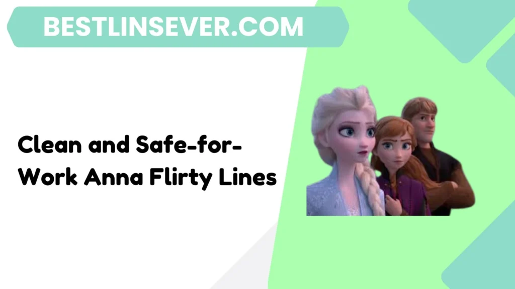 Clean and Safe-for-Work Anna Flirty Lines