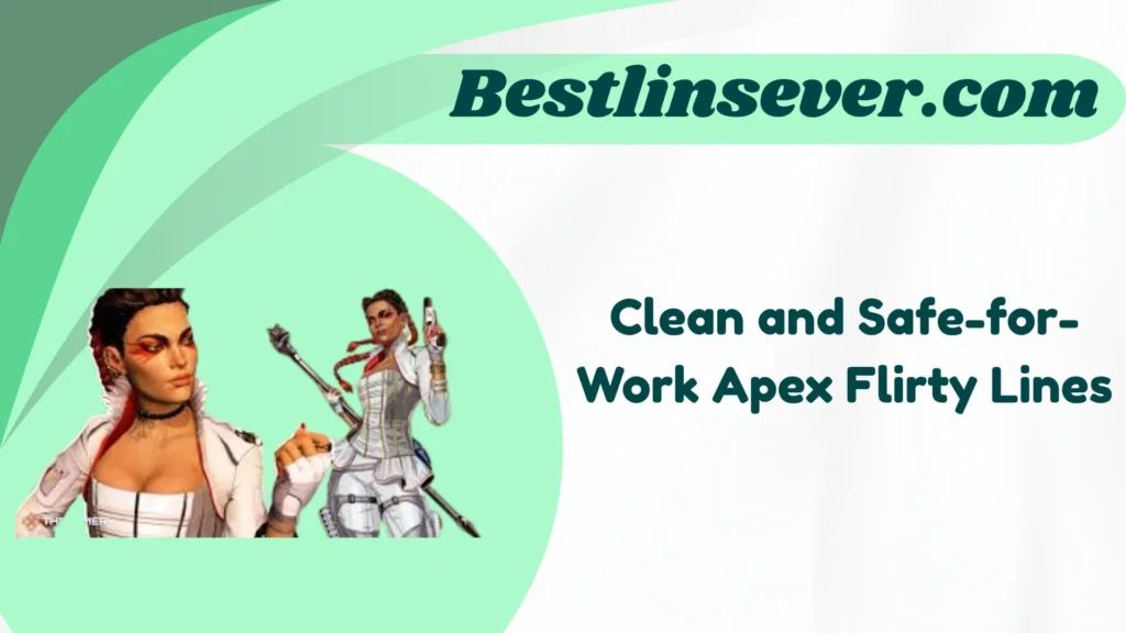Clean and Safe-for-Work Apex Flirty Lines