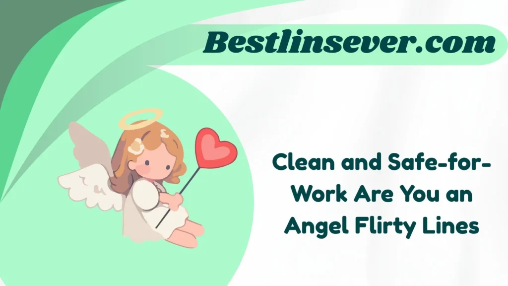Clean and Safe-for-Work Are You an Angel Flirty Lines