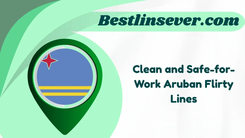 Clean and Safe-for-Work Aruban Flirty Lines