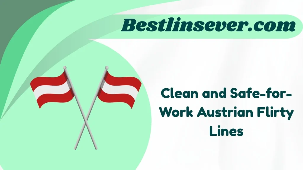 Clean and Safe-for-Work Austrian Flirty Lines