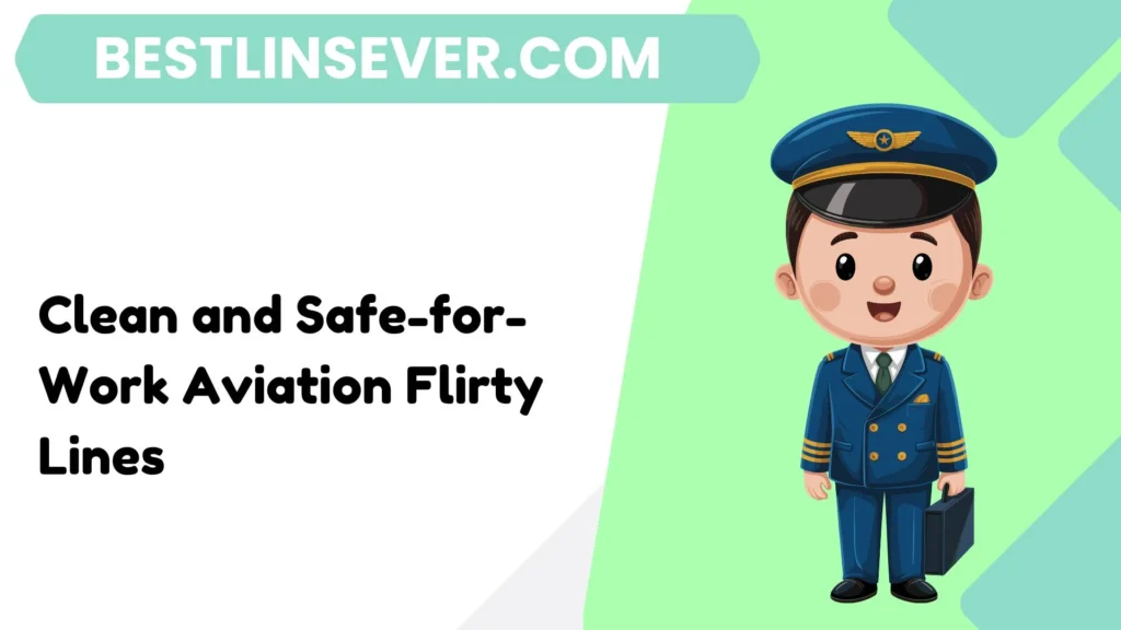 Clean and Safe-for-Work Aviation Flirty Lines