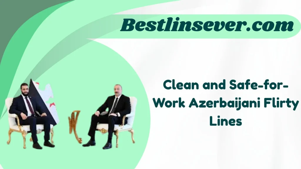 Clean and Safe-for-Work Azerbaijani Flirty Lines
