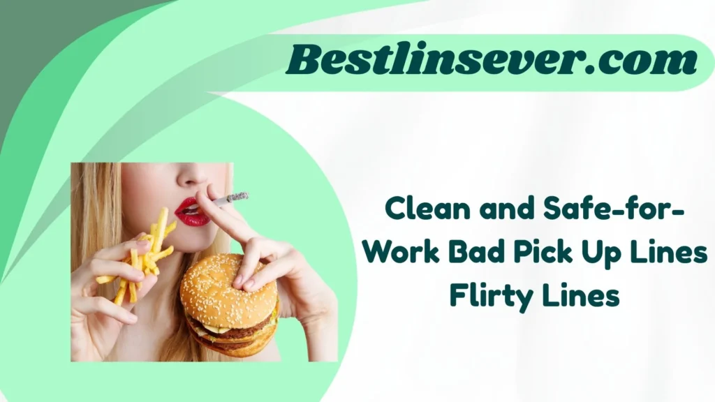 Clean and Safe-for-Work Bad Pick Up Lines Flirty Lines