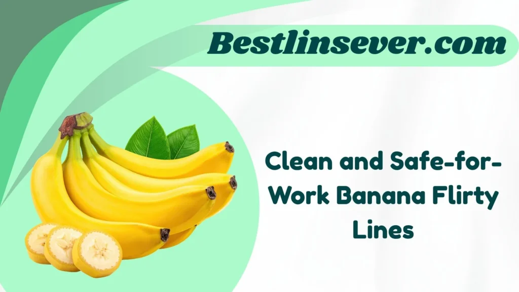 Clean and Safe-for-Work Banana Flirty Lines