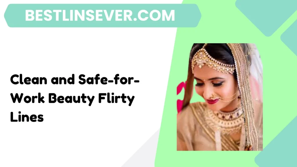 Clean and Safe-for-Work Beauty Flirty Lines