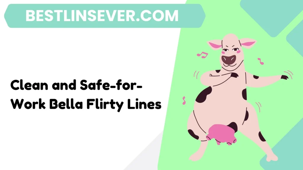 Clean and Safe-for-Work Bella Flirty Lines