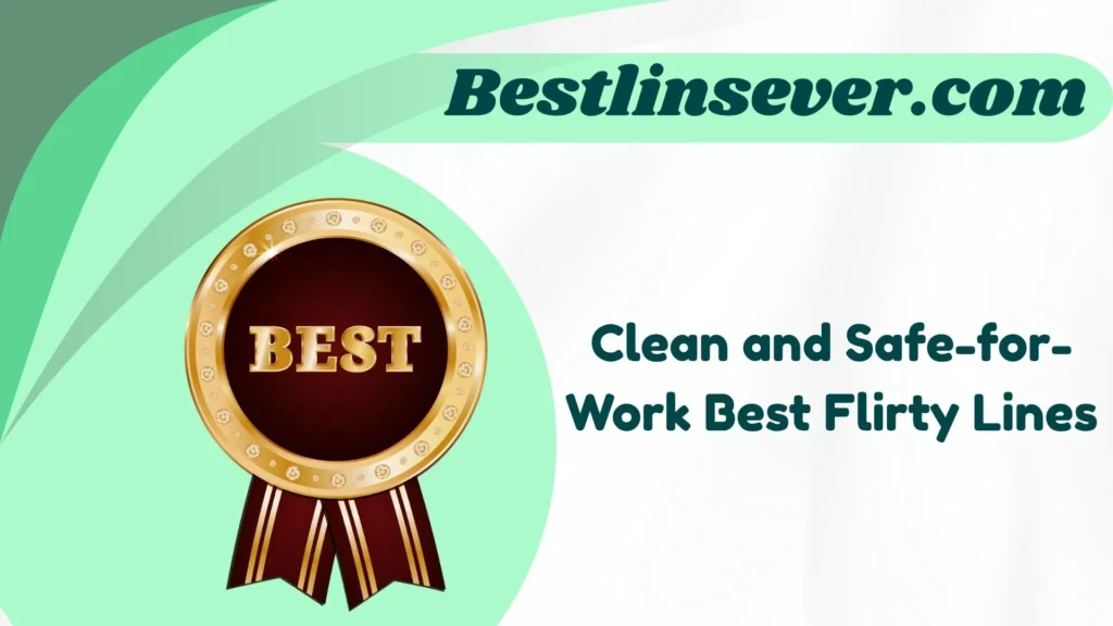 Clean and Safe-for-Work Best Flirty Lines