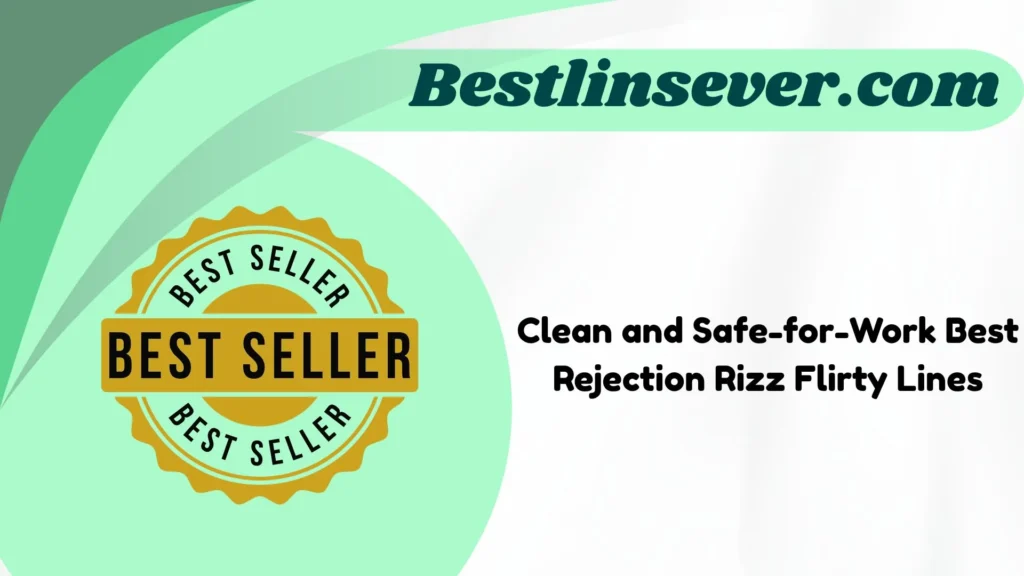 Clean and Safe-for-Work Best Rejection Rizz Flirty Lines