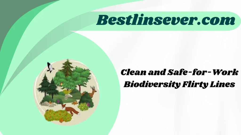 Clean and Safe-for-Work Biodiversity Flirty Lines