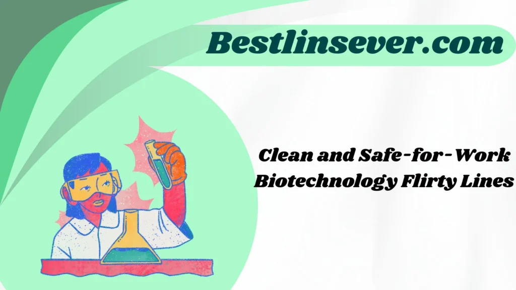 Clean and Safe-for-Work Biotechnology Flirty Lines