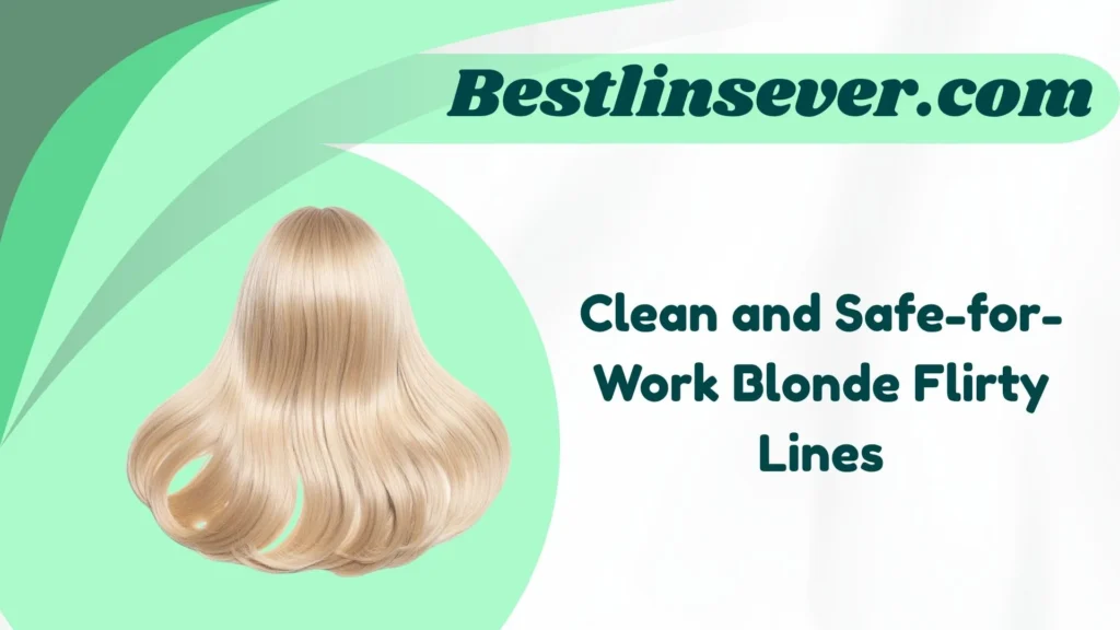 Clean and Safe-for-Work Blonde Flirty Lines