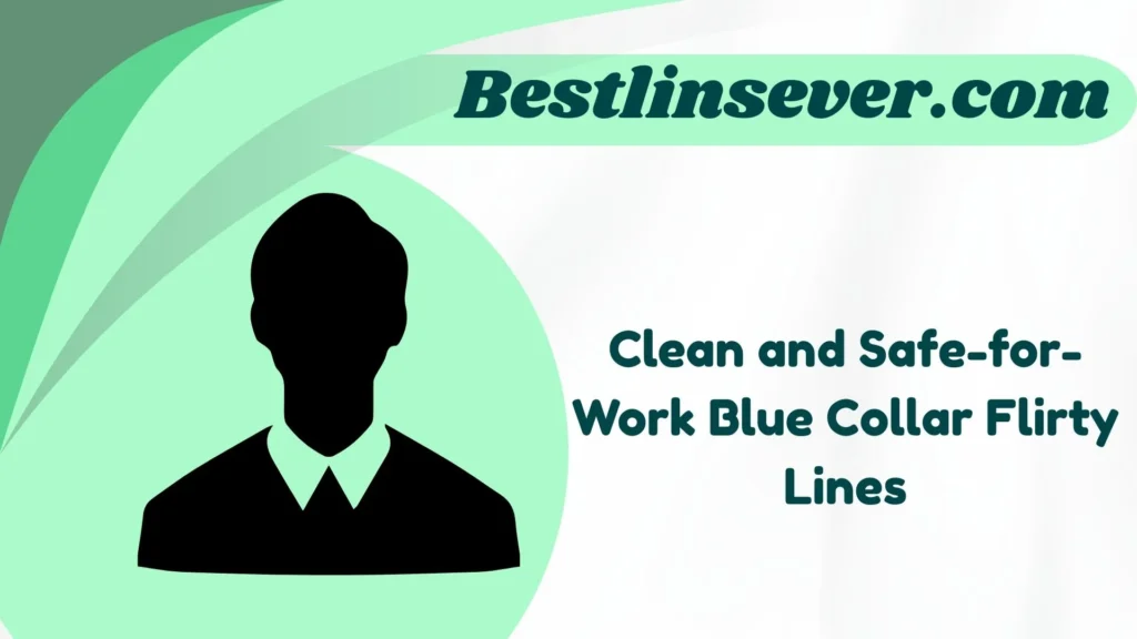 Clean and Safe-for-Work Blue Collar Flirty Lines