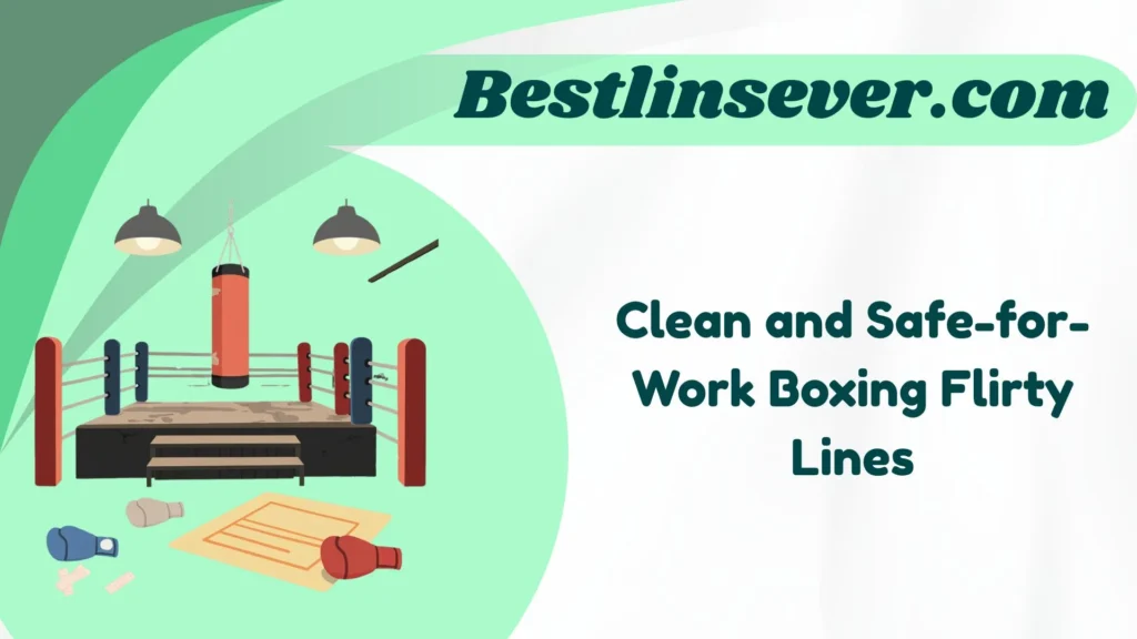 Clean and Safe-for-Work Boxing Flirty Lines