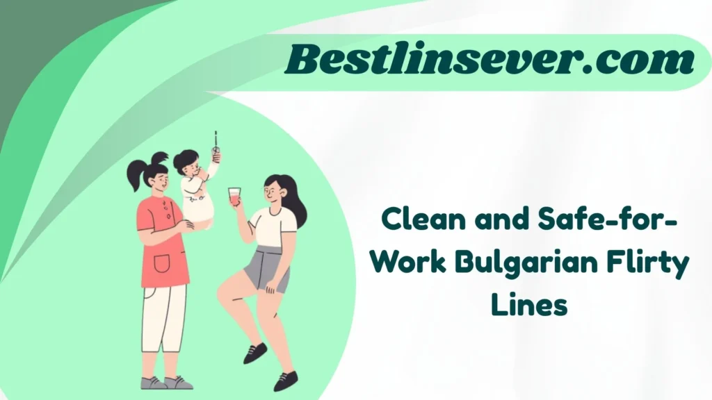Clean and Safe-for-Work Bulgarian Flirty Lines