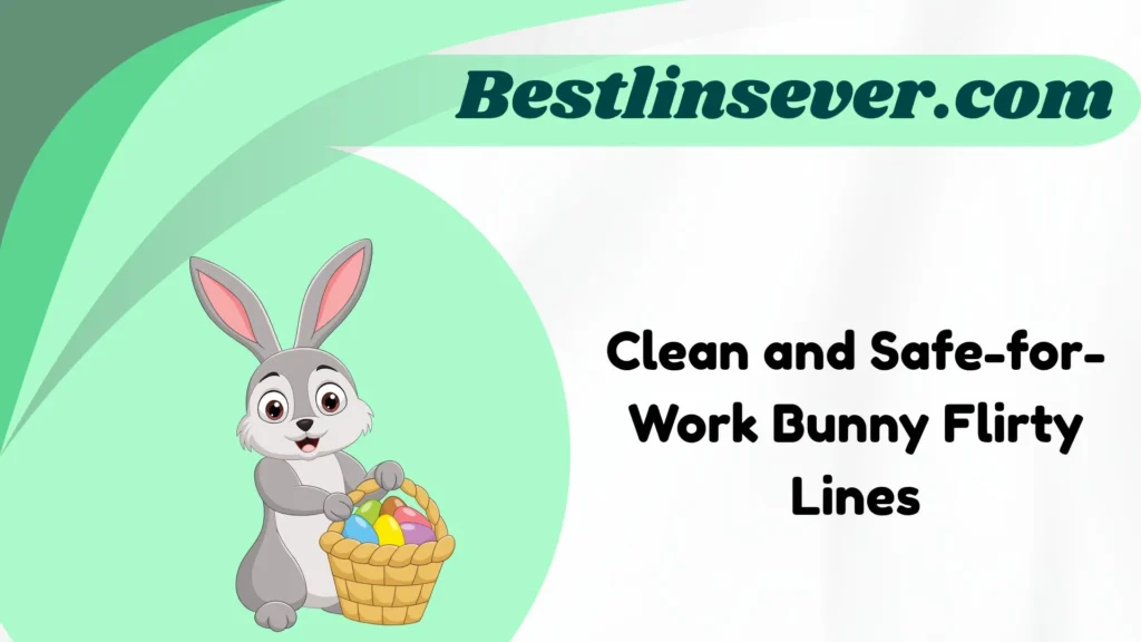 Clean and Safe-for-Work Bunny Flirty Lines