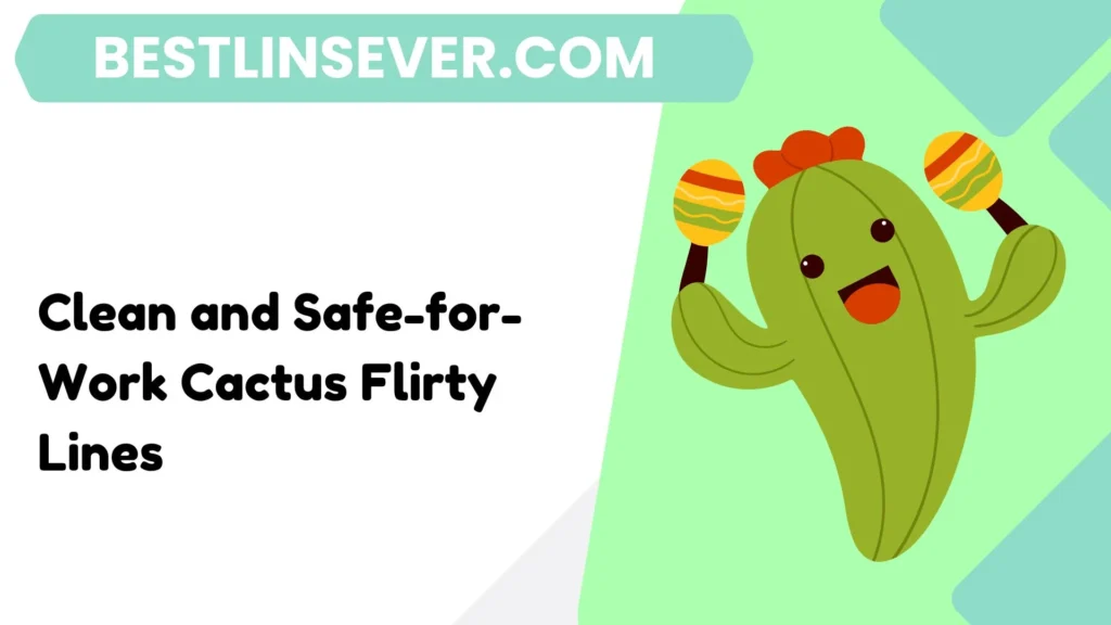 Clean and Safe-for-Work Cactus Flirty Lines