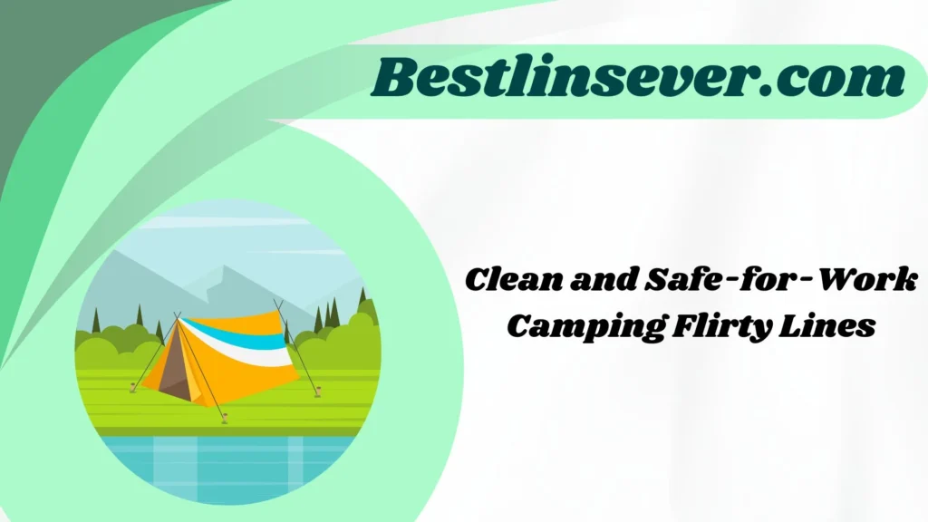 Clean and Safe-for-Work Camping Flirty Lines