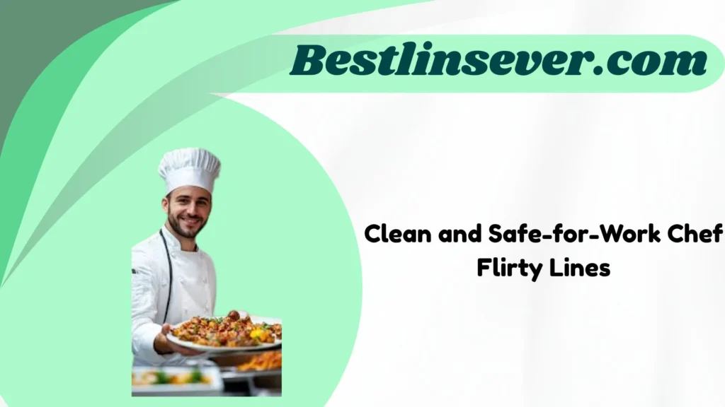 Clean and Safe-for-Work Chef Flirty Lines