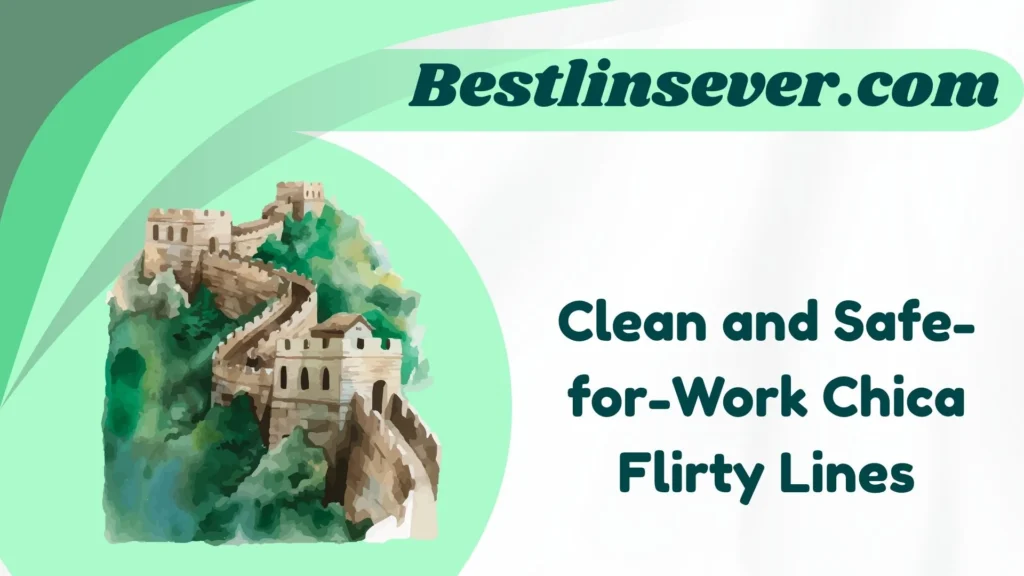 Clean and Safe-for-Work Chica Flirty Lines