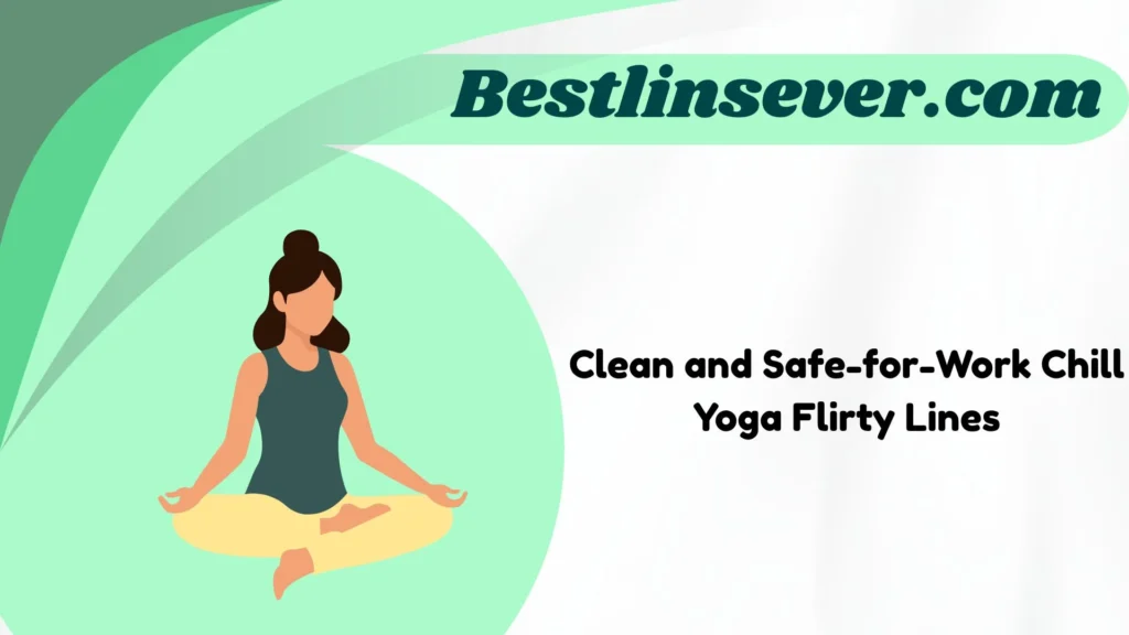 Clean and Safe-for-Work Chill Yoga Flirty Lines