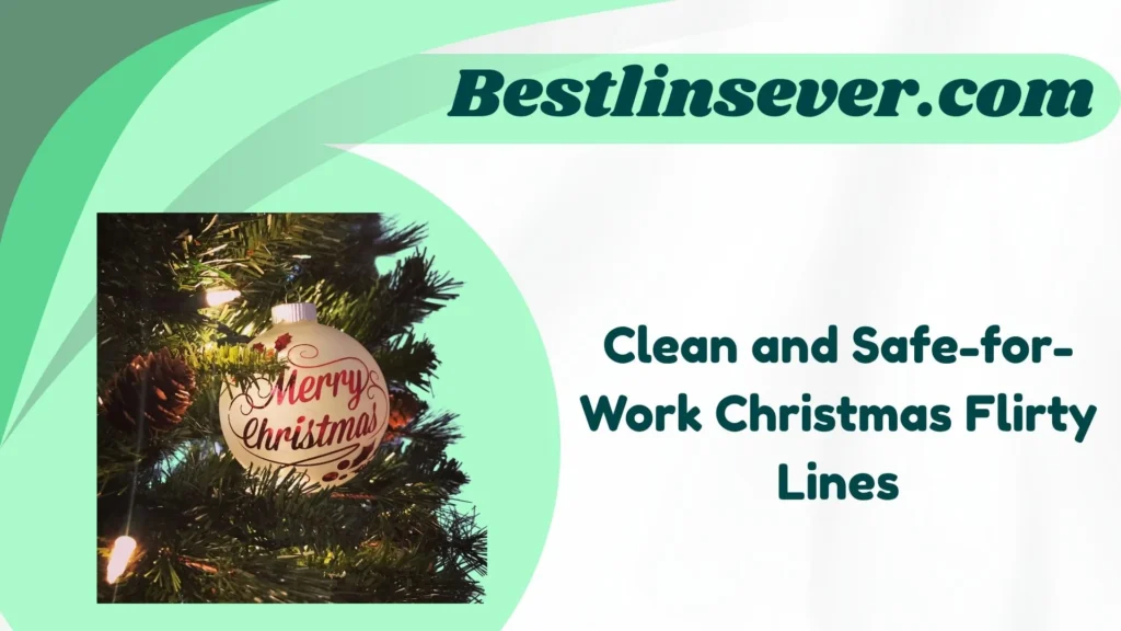 Clean and Safe-for-Work Christmas Flirty Lines