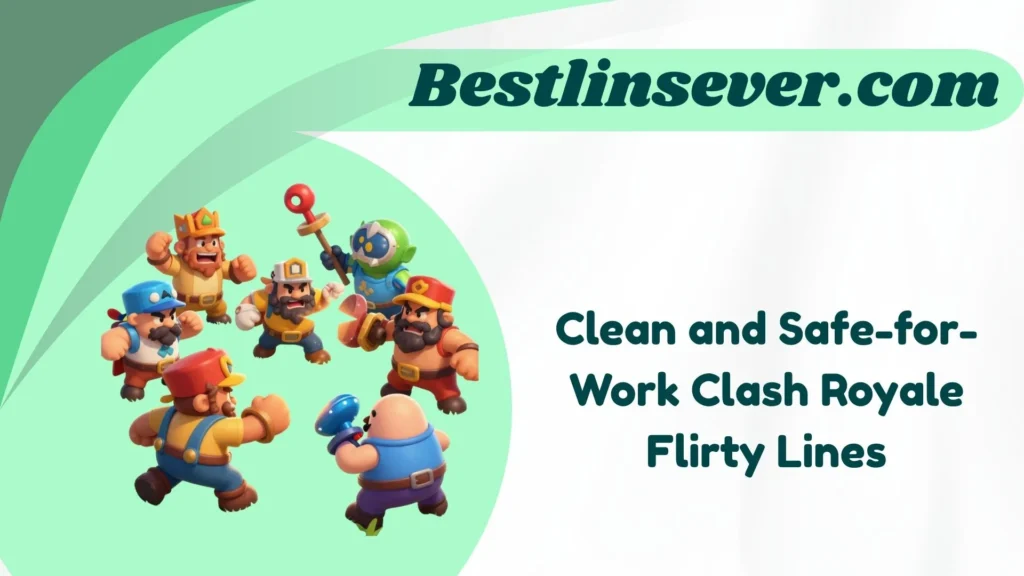 Clean and Safe-for-Work Clash Royale Flirty Lines