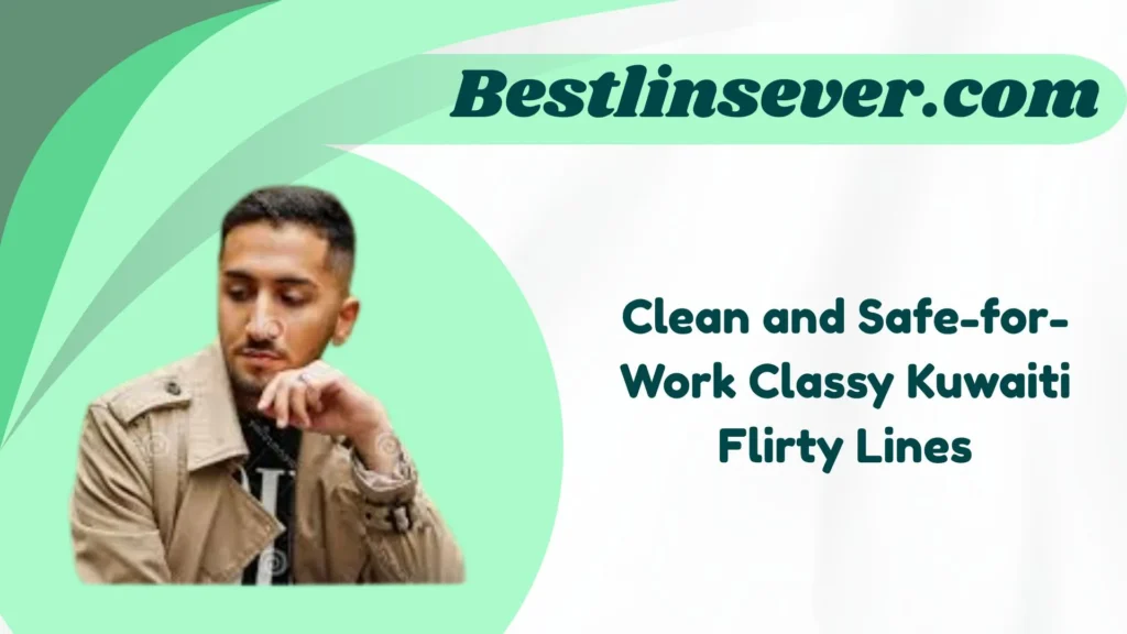 Clean and Safe-for-Work Classy Kuwaiti Flirty Lines