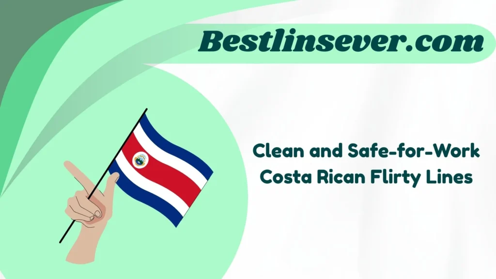 Clean and Safe-for-Work Costa Rican Flirty Lines