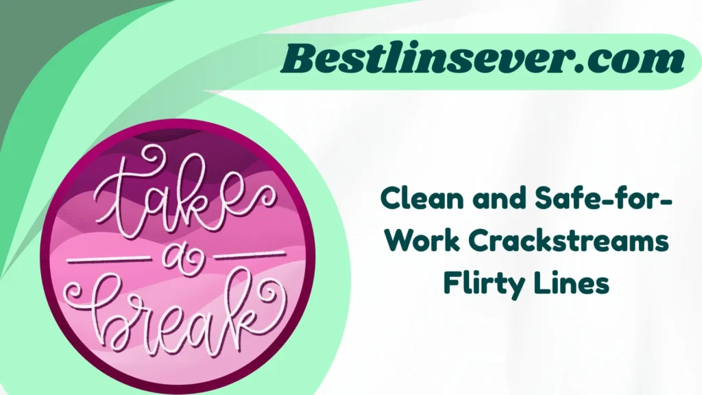 Clean and Safe-for-Work Crackstreams Flirty Lines