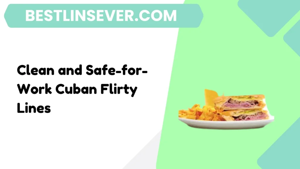 Clean and Safe-for-Work Cuban Flirty Lines
