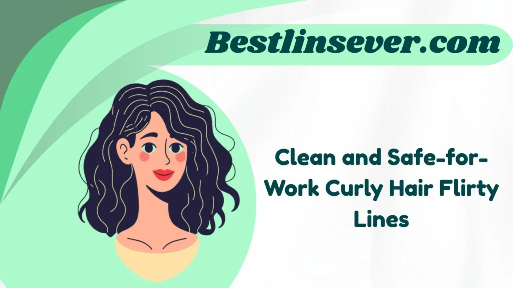 Clean and Safe-for-Work Curly Hair Flirty Lines