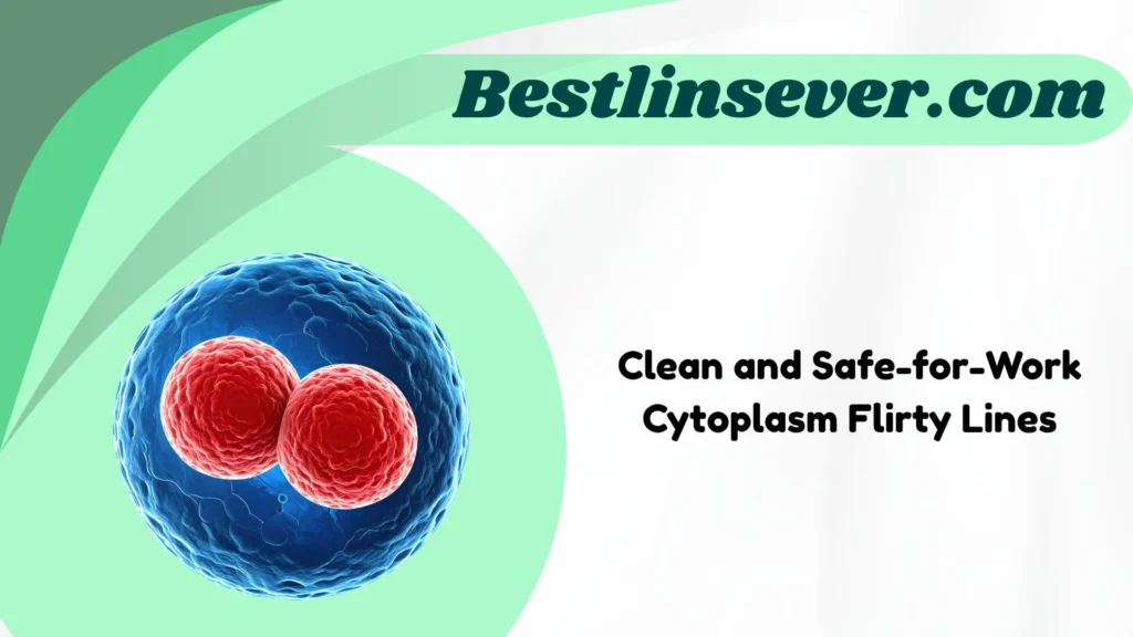 Clean and Safe-for-Work Cytoplasm Flirty Lines