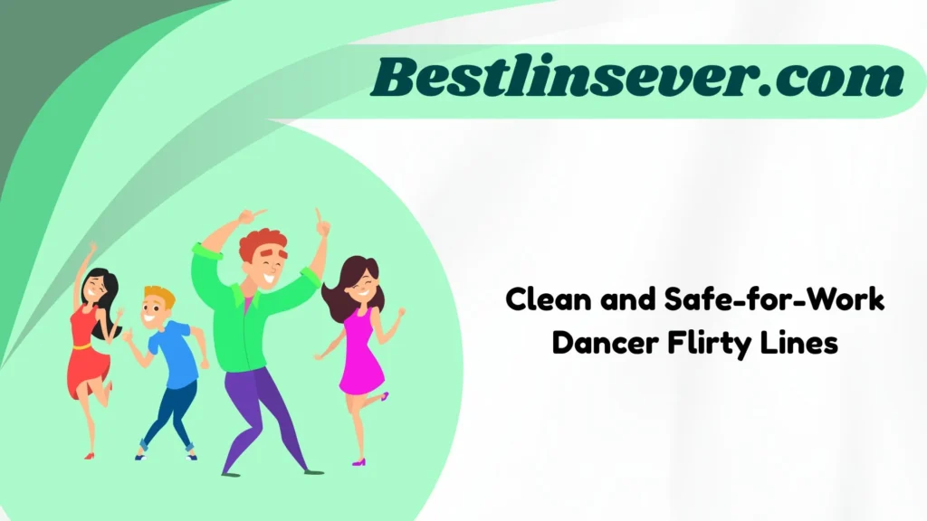 Clean and Safe-for-Work Dancer Flirty Lines