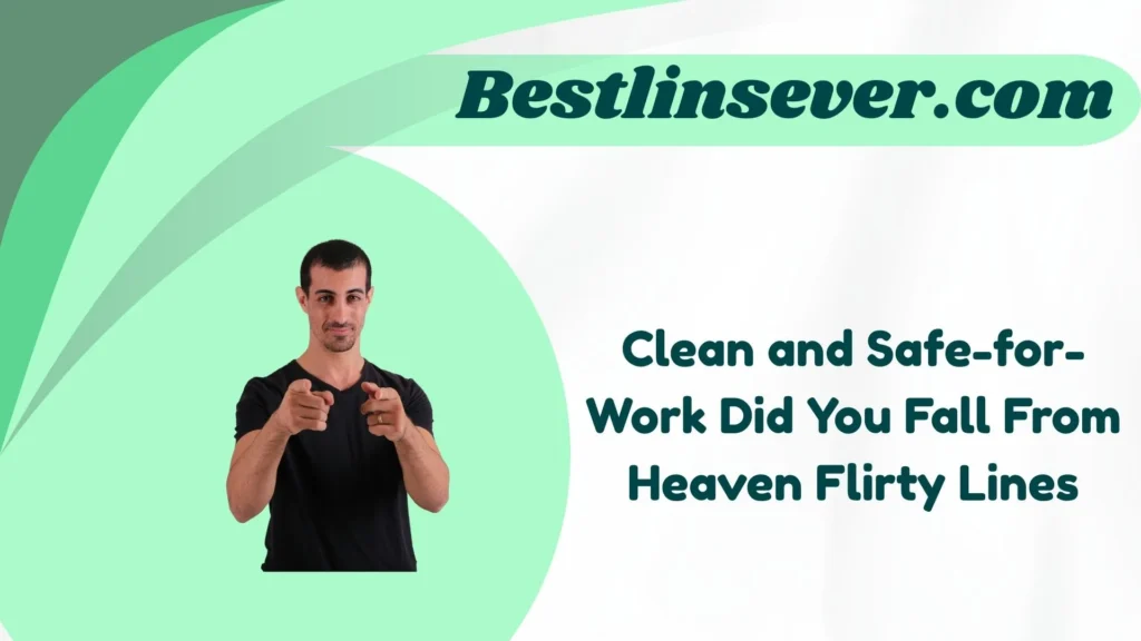 Clean and Safe-for-Work Did You Fall From Heaven Flirty Lines