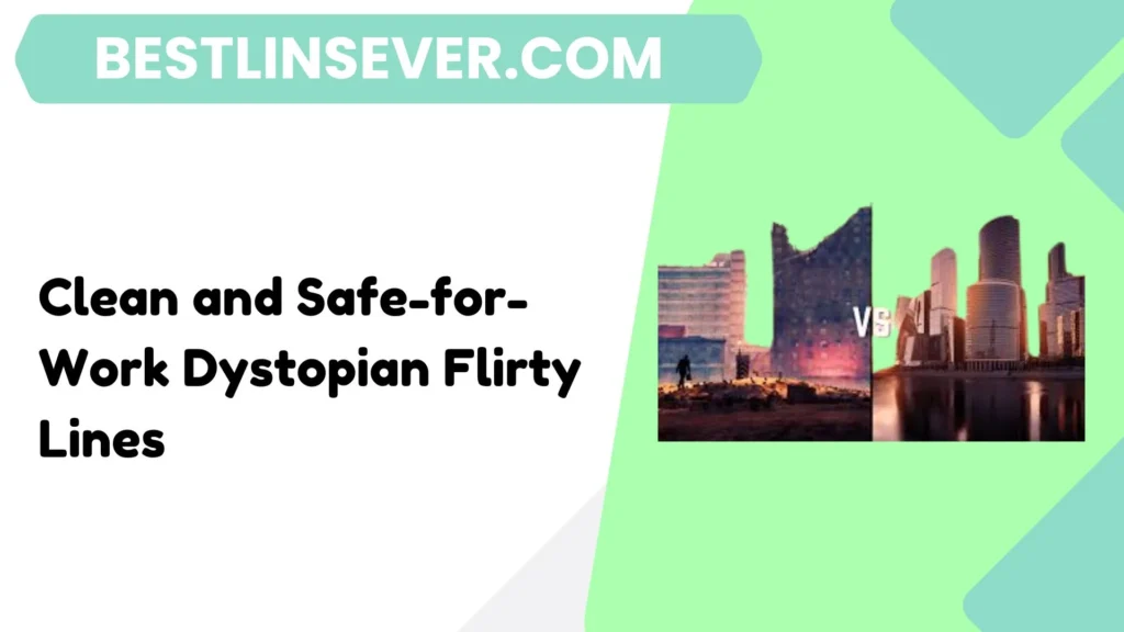 Clean and Safe-for-Work Dystopian Flirty Lines