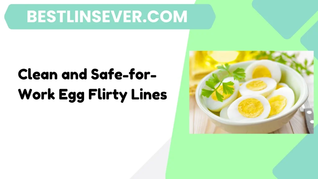 Clean and Safe-for-Work Egg Flirty Lines
