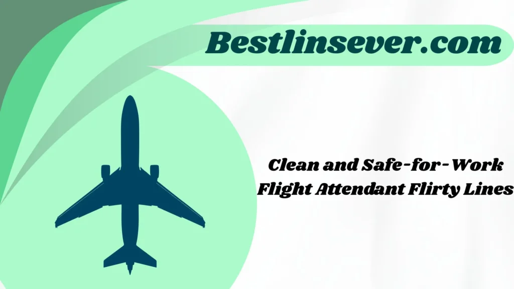 Clean and Safe-for-Work Flight Attendant Flirty Lines