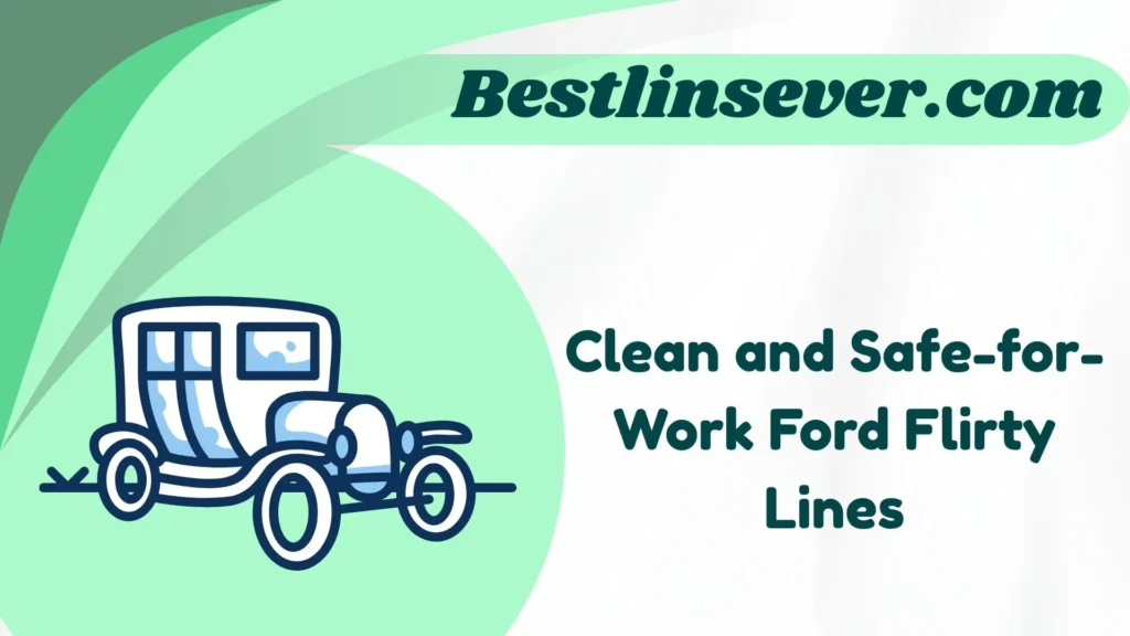 Clean and Safe-for-Work Ford Flirty Lines