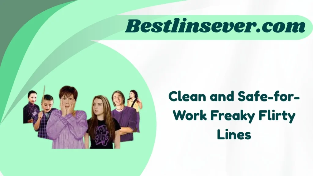 Clean and Safe-for-Work Freaky Flirty Lines
