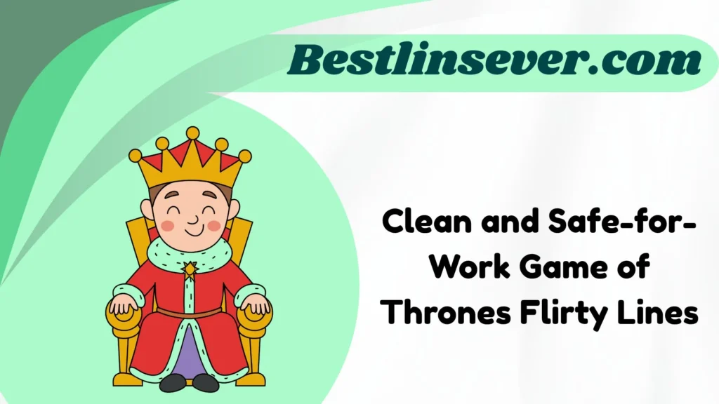 Clean and Safe-for-Work Game of Thrones Flirty Lines