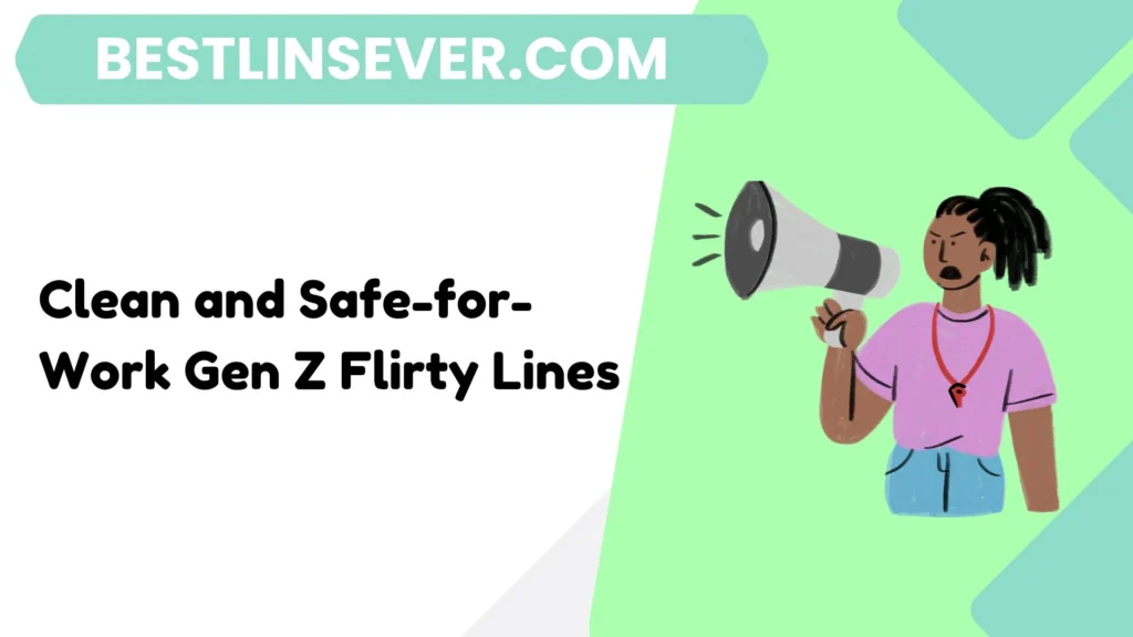 Clean and Safe-for-Work Gen Z Flirty Lines