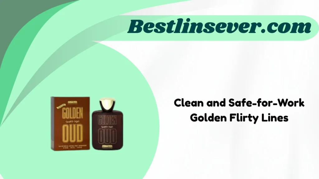 Clean and Safe-for-Work Golden Flirty Lines