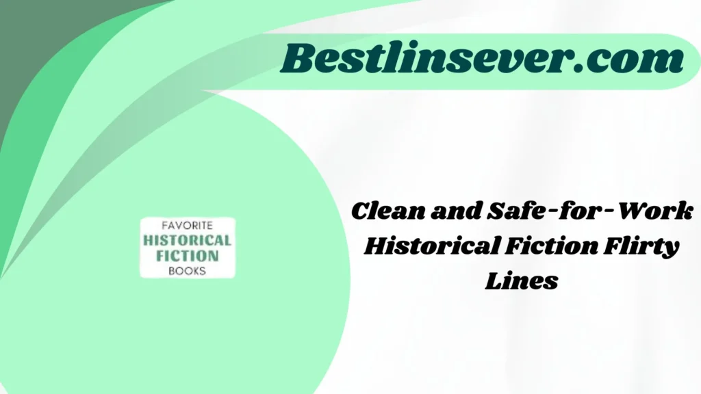 Clean and Safe-for-Work Historical Fiction Flirty Lines