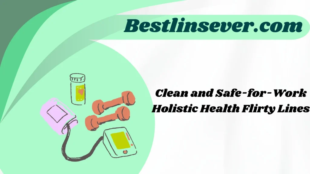 Clean and Safe-for-Work Holistic Health Flirty Lines