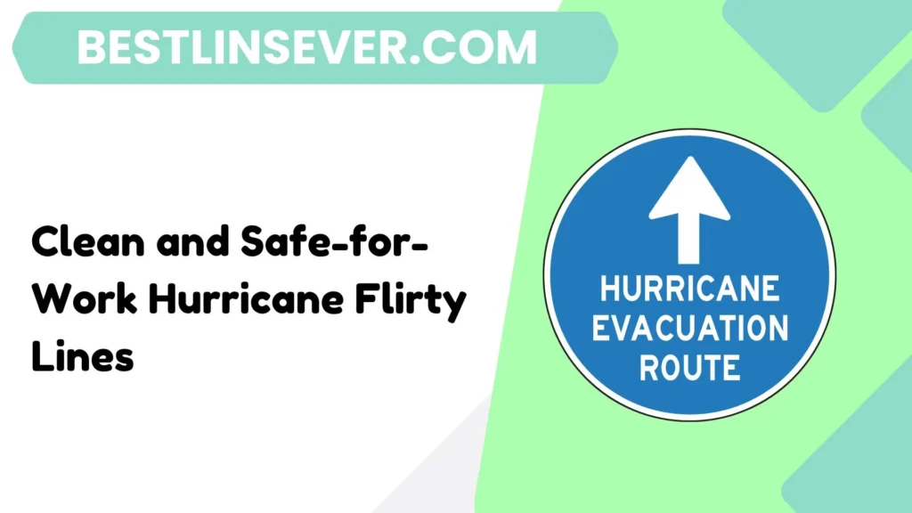 Clean and Safe-for-Work Hurricane Flirty Lines