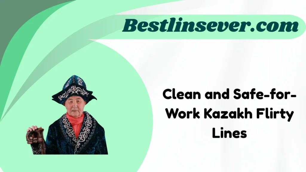 Clean and Safe-for-Work Kazakh Flirty Lines