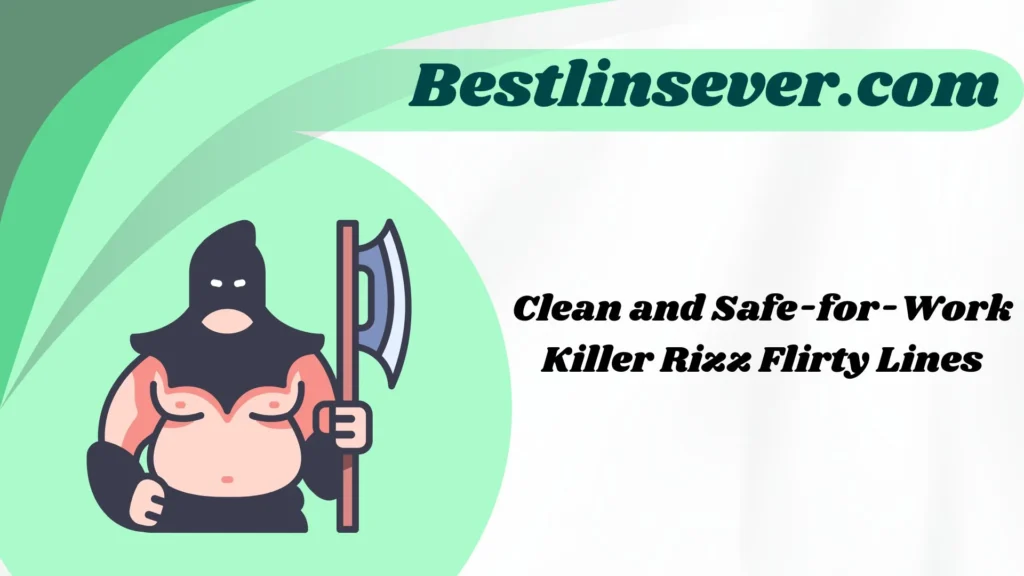 Clean and Safe-for-Work Killer Rizz Flirty Lines